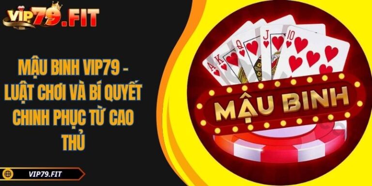 Mậu Binh VIP79 - Luật Chơi Và Bí Quyết Chinh Phục Từ Cao Thủ 2 Mậu Binh VIP79