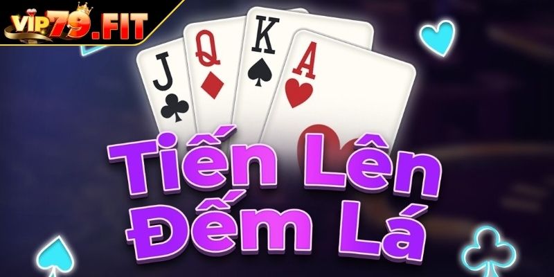 Tiến Lên Đếm Lá VIP79 - Trải Nghiệm Với Chiến Thuật Bất Bại 1 Giới thiệu game Tiến Lên Đếm Lá VIP79