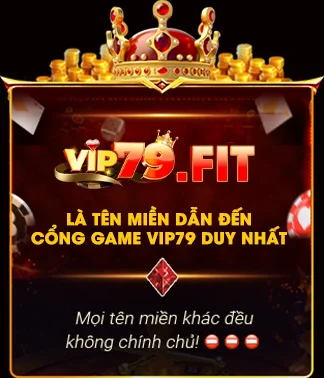 vip79.fit là tên miền duy nhất dẫn đến cổng game vip79 duy nhất